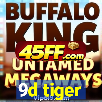 9d tiger